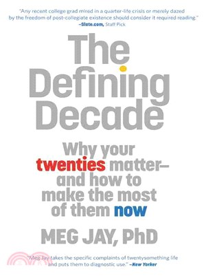 The Defining decade :why your twenties matter and how to make the most of them now /