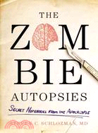 The Zombie Autopsies: Secret Notebooks from the Apocalypse