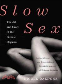 Slow sex : the art and craft of the female orgasm /