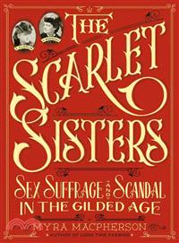 The Scarlet Sisters ― Sex, Suffrage, and Scandal in the Gilded Age