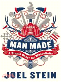 Man Made—A Stupid Quest for Masculinity