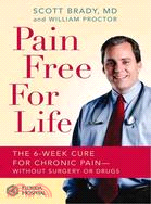 Pain-Free for Life: The 6-week Cure for Chronic Pain--without Surgery or Drugs