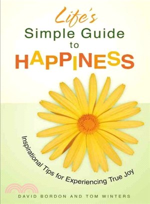 Life's Simple Guide to Happiness ― Inspirational Insights for Experiencing True Joy
