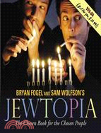 Bryan Fogel & Sam Wolfson's Jewtopia: The Chosen Book for the Chosen People
