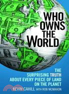 Who Owns the World: The Surprising Truth About Every Piece of Land on the Planet