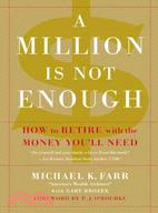 A Million Is Not Enough: How to Retire With the Money You'll Need