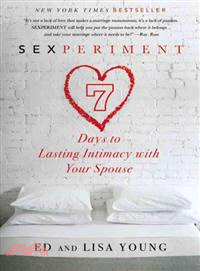 Sexperiment—7 Days to Lasting Intimacy With Your Spouse