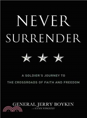 Never Surrender ─ A Soldier's Journey to the Crossroads of Faith and Freedom