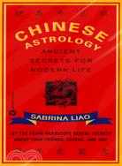 Chinese Astrology: Ancient Secrets for Modern Life
