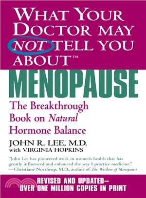 What Your Doctor May Not Tell You About Menopause ─ The Breakthrough Book on Natural Hormone Balance