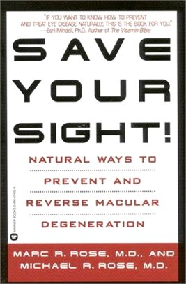 Save Your Sight! ― Natural Ways to Prevent and Reverse Macular Degeneration