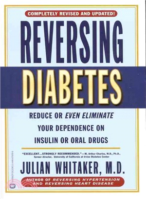 Reversing Diabetes ─ Reduce or Even Eliminate Your Dependence on Insulin or Oral Drugs