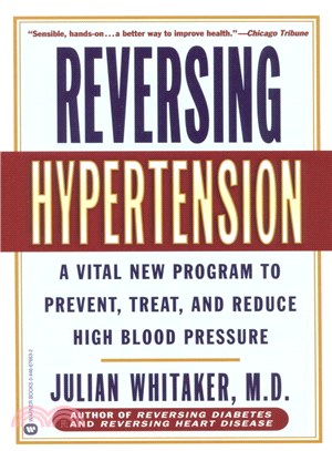 Reversing Hypertension ─ A Vital New Program to Prevent, Treat, and Reduce High Blood Pressure