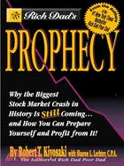 Rich Dad's Prophecy: Why the Biggest Stock Market Crash in History Is Still Coming...and How You Can Prepare Yourself and Profit from It!