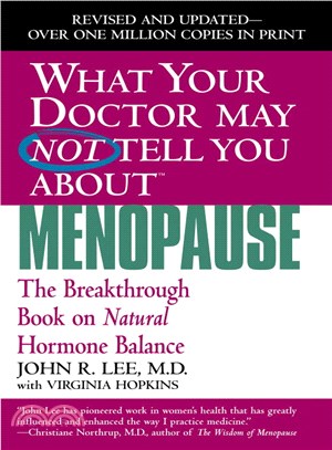 What Your Doctor May Not Tell You About Menopause ─ The Breakthrough Book on Natural Hormone Balance
