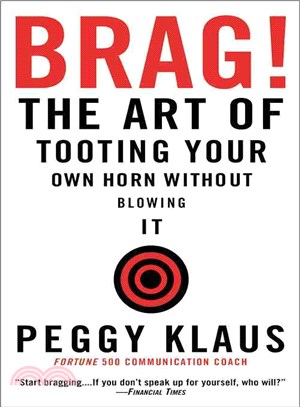 Brag! ─ The Art of Tooting Your Own Horn Without Blowing It