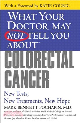 What Your Doctor May Not Tell You About Colorectal Cancer ― New Tests, New Treatments, New Hope