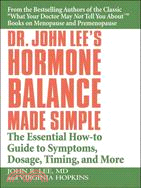 Dr. John Lee's Hormone Balance Made Simple ─ The Essential How-to Guide to Symptoms, Dosage, Timing, And More