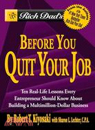 Rich Dad's Before You Quit Your Job: Ten Real-life Lessons Every Entrepreneur Should Know About Building a Multimillion-dollar Business