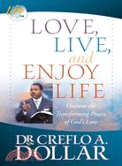 Love, Live, And Enjoy Life: Uncover The Transforming Power Of God's Love