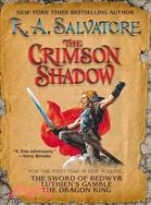 The Crimson Shadow: For the First Time in One Volume, the Sword of Bedwyr/Luthien's Gamble/The Dragon King