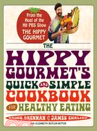The Hippy Gourmet's Quick and Simple Cookbook for Healthy Eating