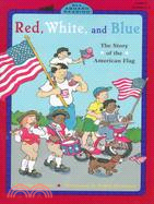 Red,White,and Blue : The Story of the American Flag