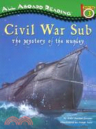 Civil War Sub : The Mystery of the Hunley