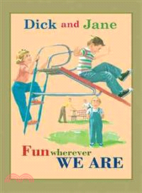 Dick and Jane :fun wherever ...