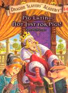 Pig Latin - Not Just For Pigs!