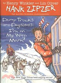 Dump Trucks and Dogsleds—I'm on My Way, Mom!