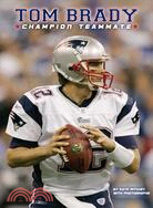 Tom Brady: Champion Teammate