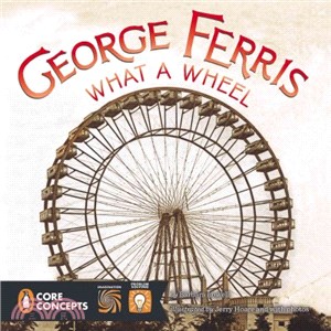 George Ferris, What a Wheel!