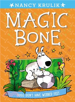 Dogs Don't Have Webbed Feet (Magic Bone #7)