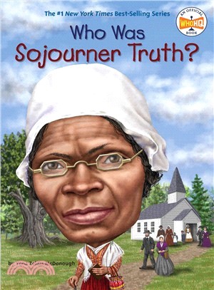 Who Was Sojourner Truth? /