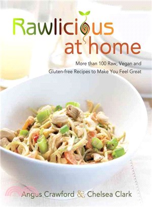 Rawlicious at Home ─ More Than 100 Raw, Vegan and Gluten-free Recipes to Make You Feel Great