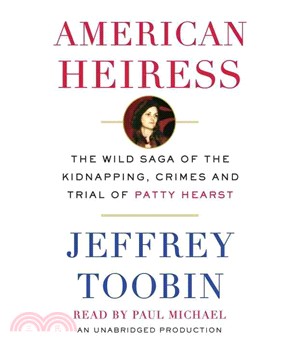 American Heiress ─ The Wild Saga of the Kidnapping, Crimes and Trial of Patty Hearst