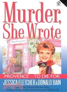 Provence-To Die For ─ A Murder, She Wrote Mystery