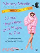 Cross Your Heart And Hope to Die ─ A Blackbird Sisters Mystery