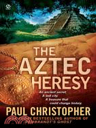 The Aztec Heresy