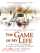 The Game of My Life ─ A True Story of Challenge, Triumph, and Growing Up Autistic