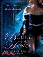 Bound by Honor ─ An Erotic Novel of Maid Marian