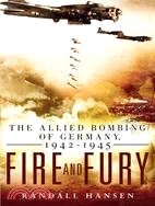 Fire and Fury: The Allied Bombing of Germany, 1942-1945