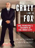 Crazy Like a Fox: One Principal's Triumph in the Inner City