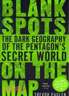 Blank Spots on the Map ─ The Dark Geography of the Pentagon's Secret World