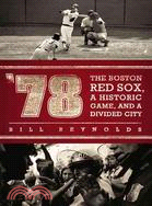 '78: The Boston Red Sox, a Historic Game, and a Divided City