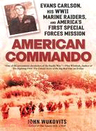 American Commando ─ Evans Carlson, His WWII Marine Raiders, and America's First Special Forces Mission