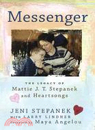 Messenger ─ The Legacy of Mattie J. T. Stepanek and Heartsongs