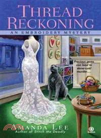 Thread Reckoning ─ An Embroidery Mystery