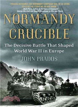 Normandy Crucible ─ The Decisive Battle That Shaped World War II in Europe